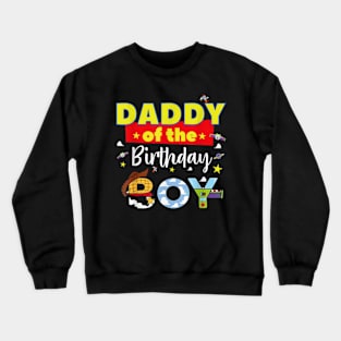 Daddy Of The Birthday Boy Toy Familly Matching Story Crewneck Sweatshirt